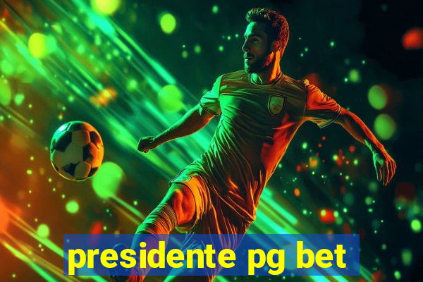 presidente pg bet